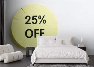 Black '25% OFF' Text on a Light Yellow Round Paper Note. White Background with Copy Space Wall mural