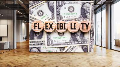 Flexibility symbol. Concept word Flexibility on beautiful wooden circles. Dollar bills. Beautiful background from dollar bills. Business flexibility concept. Copy space. Wall mural