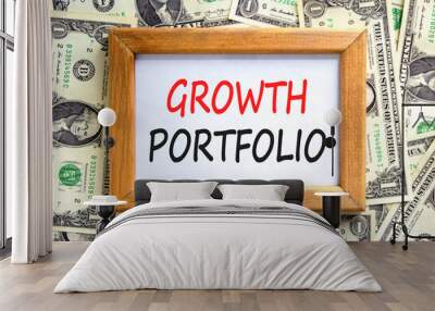 Growth portfolio symbol. Concept words Growth portfolio on beautiful wooden picture frame. Dollar bills. Beautiful dollar bills background. Business Growth portfolio concept. Copy space. Wall mural