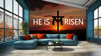 Christian easter scene, He is risen. Mount Calvary silhouette of Сross on dramatic sunrise scene, with text He is risen, Banner for Easter or Good Friday Wall mural