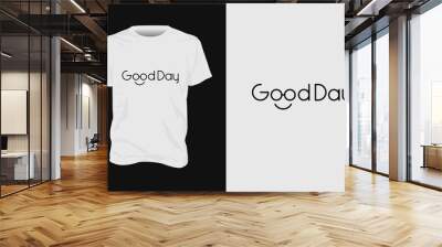 Good Day stylish t-shirt and apparel trendy design with simple typography. Wall mural