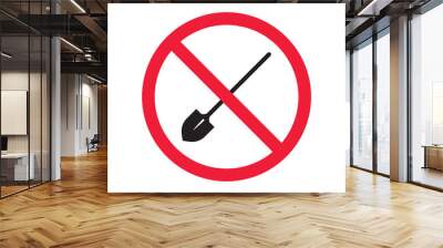 Prohibited shovel vector icon. No shovel icon. Forbidden shovel icon. No tool sign. Warning, caution, attention, restriction, danger flat sign design symbol pictogram Wall mural