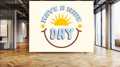 Have a nice day retro hippie design illustration, positive message phrase isolated on a beige background. Trendy vector illustration Wall mural