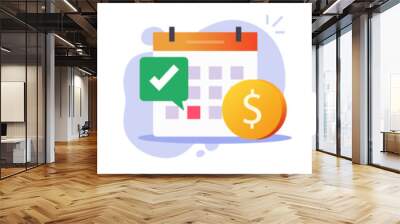 Salary payment money in calendar pay date vector icon, annuity monthly bill subscription, automatic recurring credit loan period, budget or investment payout agenda illustrated image Wall mural