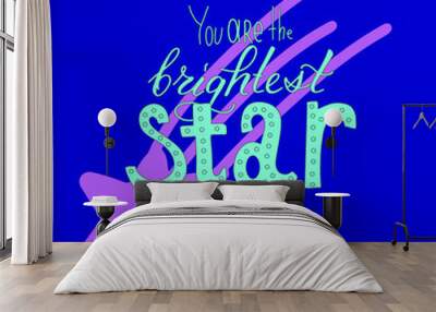 You are the brightest star in my sky post card design Wall mural