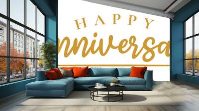 isolated calligraphy of happy anniversary. Birthday or wedding anniversary celebration poster Wall mural