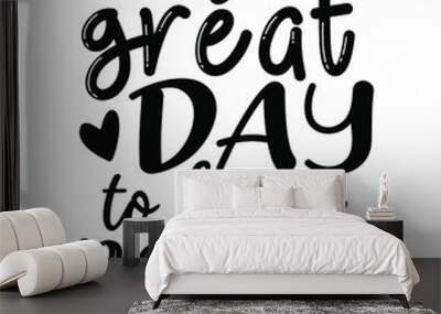 it's a great day to be a bobcat typography inspiration quote svg Wall mural