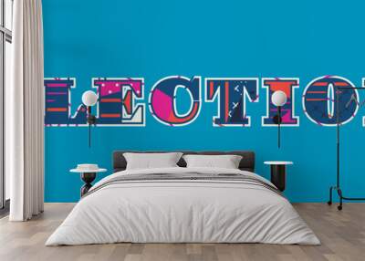 Election Concept Word Art Illustration Wall mural