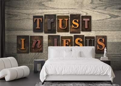 Trust in Jesus Wooden Letterpress Concept Wall mural