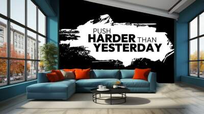 Push Harder Then Yesterday gym motivational vector quote Wall mural