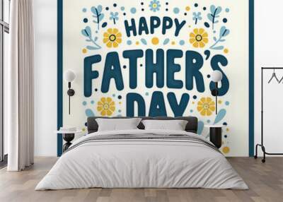 父の日のカード、黄色い花とHappy Father's Dayのメッセージ Wall mural