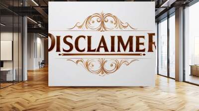 Disclaimer decorative design lettering on plain white background Wall mural