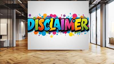 Disclaimer word colorful lettering graffiti art concept on plain white background Wall mural