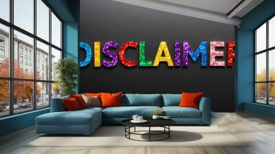 Disclaimer word lettering made of colorful glitter shining effect on plain black background Wall mural