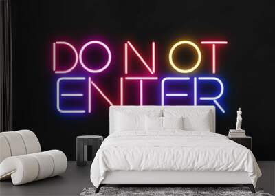 Do Not Enter colorful neon lettering on plain black dark background Wall mural