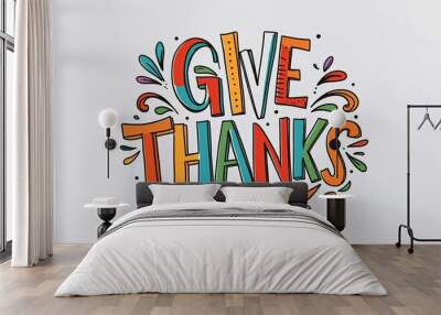 give thanks colorful hand drawn lettering art design on plain white background Wall mural