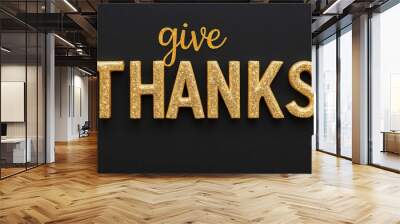 give thanks word lettering with glitter gold shining effect on plain black background Wall mural