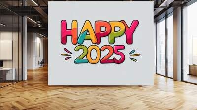 happy 2025 colorful hand drawn lettering art design on plain white background Wall mural