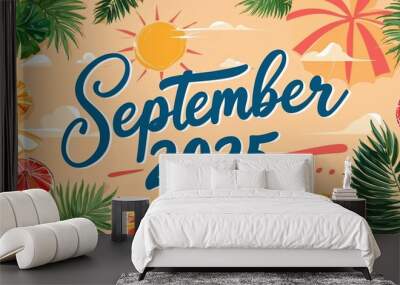 september 2025 calligraphic word lettering on summer concept holiday design background Wall mural