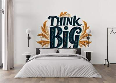 think big decorative design lettering on plain white background Wall mural