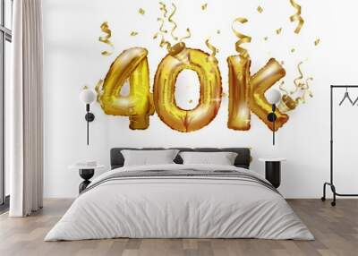 Vector Golden number 40 000 forty thousand followers of the metal ball. Party decoration with 40-Karat gold balloons. Anniversary sign for a happy holiday, celebration, birthday, carnival, New year. Wall mural