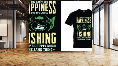 you can't buy happiness but can go fishing. t shirt  Wall mural