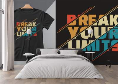 Break Your Limit motivational tshirt Design Wall mural