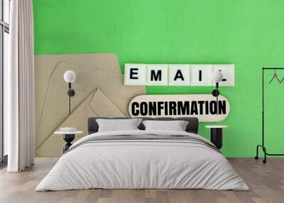 envelope with the word email confirmation. the concept of verification by email Wall mural