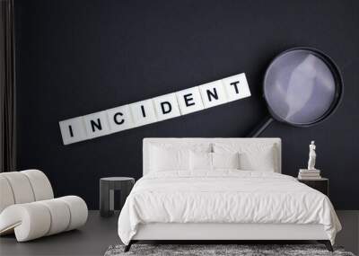 magnifying glass with the word Incident. the concept of happening. something happened Wall mural