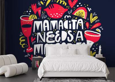 Mamacita needs margarita hand drawn lettering in frame. Difficult motherhood quote with spanish slang word vector illustration. Abstract round border doodle drawing with maternity slogan Wall mural