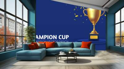 Realistic golden champion cup with circle podium. Isolated trophy winner gold cup. Award design. Wall mural