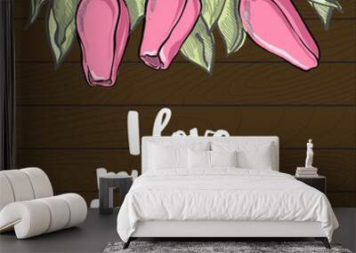 Romantic tulip composition with mother's day lettering, I love my mom so much Wall mural