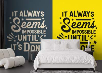 it always seems impossible until it's done motivation quote or t shirts design
 Wall mural