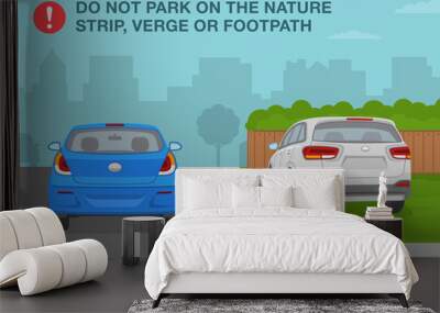 Outdoor parking rules. Correct and incorrect parking. Do not park on the nature strip, verge or footpath. Flat vector illustration template. Wall mural