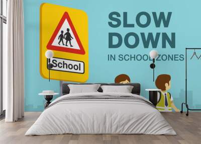 Slow down in school zones warning poster for drivers. Close-up view of a two school kids and yellow road sign. Flat vector illustration template. Wall mural