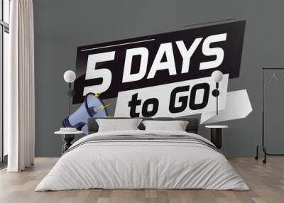 5 days to go word concept vector illustration with loudspeaker and 3d style for use landing page, template, ui, web, mobile app, poster, banner, flyer, background, gift card, coupon	
 Wall mural