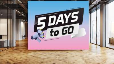 5 days to go word concept vector illustration with loudspeaker and 3d style for use landing page, template, ui, web, mobile app, poster, banner, flyer, background, gift card, coupon Wall mural