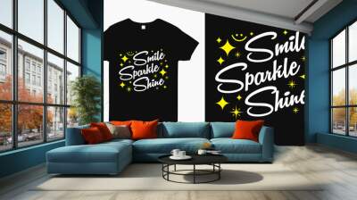 smile sparkle shine. Inspirational quote typography design for t shirt, mug, bag, sticker print. Wall mural