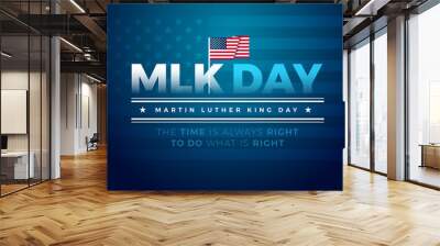 Martin Luther King Jr. Day typography banner, poster, greeting card design. MLK Day lettering inspirational quote, US flag, blue vector background - The time is always right to do what is right Wall mural