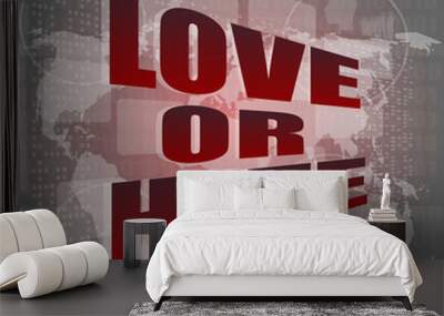 love or hate words on digital touch screen interface Wall mural