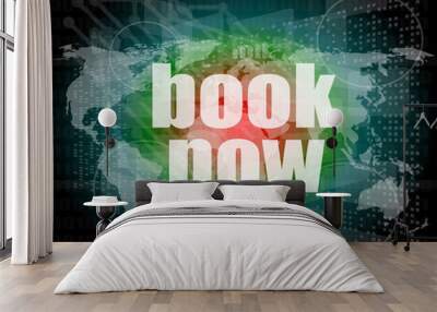 marketing concept: words book now on digital screen Wall mural