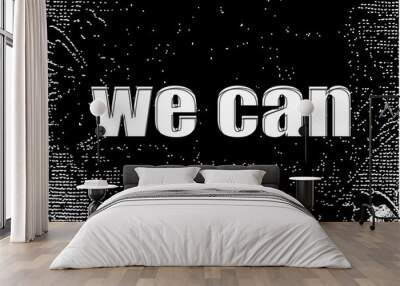 we can text. Business concept . White words on black abstract background Wall mural