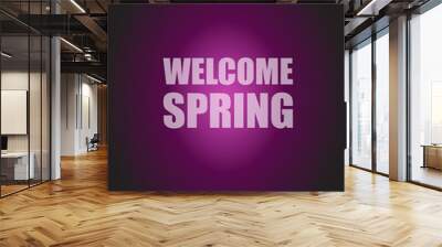 Welcome spring words on holiday card Wall mural