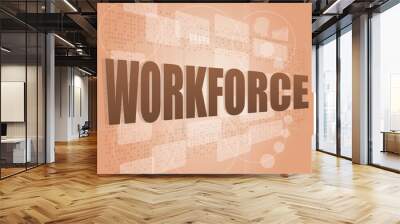 words workforce on digital screen, social job concept Wall mural