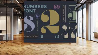 Font of numbers in classical french didot or didone style with contemporary geometric design. Beautiful elegant numeral, dollar and euro symbols. Vintage and retro typographic. Vector Illustration Wall mural