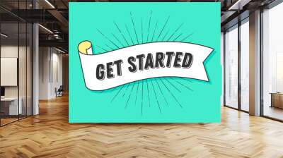 Get started. Vintage trendy ribbon with text Get Started and linear drawing of sun rays, sunburst. Banner with ribbon, hand-drawn element for design - banners, posters, gift cards. Vector Illustration Wall mural