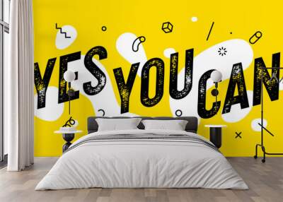 Yes You Can. Banner with text yes you can for inspiration and motivation. Geometric design for motivation theme, motivation phrase yes you can. Poster in trendy style background. Vector Illustration Wall mural