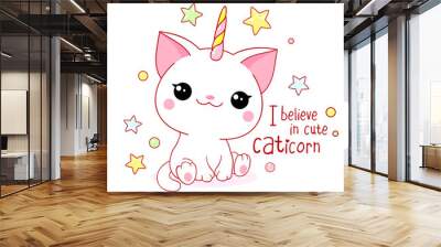 Cute card in kawaii style. Little unicorn cat with  horn. Happy white kitten unicorn. Inscription I believe in cute caticorn. Vector illustration EPS8 Wall mural