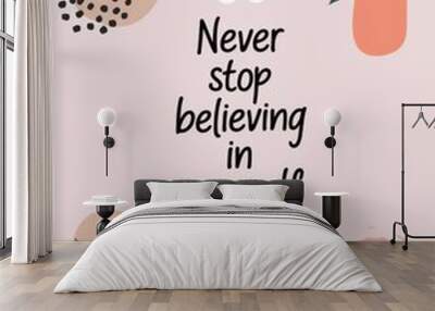 Inspirational Quote with Modern Abstract Design and Leaf Illustrations Wall mural