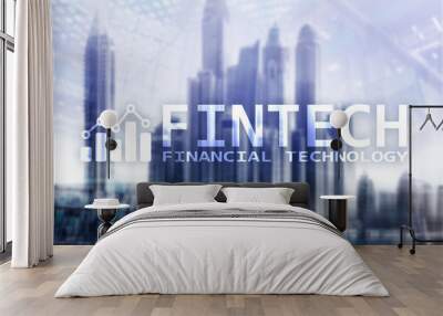 FINTECH - Financial technology, global business and information Internet communication technology. Skyscrapers background. Hi-tech business concept. Wall mural